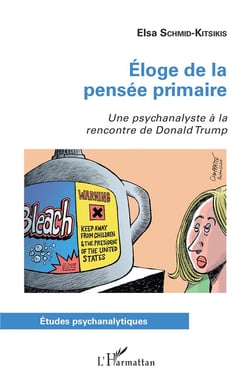 Éloge de la pensée primaire - une psychanalise à la rencontre de Donald Trump