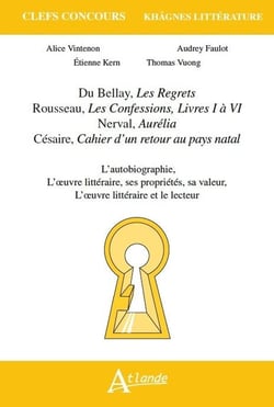 Khâgnes - du Bellay, les regrets - Rousseau, les confessions livres I à VI - Césaire, cahier d'un retour au pays natal (édition 2015)