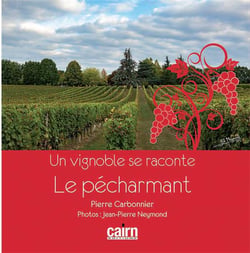 Un vignoble se raconte LE PÉCHARMANT