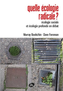 Quelle écologie radicale ? écologie sociale et écologie profonde en débat