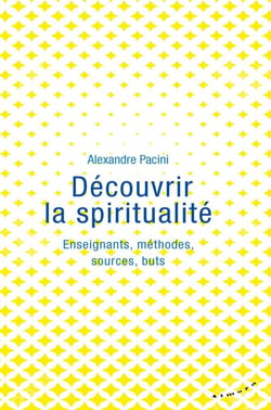 Découvrir la spiritualité - Enseignants, méthodes, sources, buts