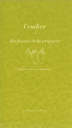 Dix façons de le préparer : l'endive