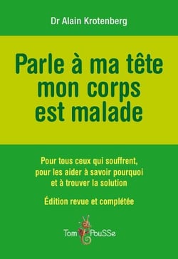 Parle À Ma Tête, Mon Corps Est Malade - Pour Tous Ceux Qui Souffrent, Pour Les Aider À Savoir Pourquoi Et À Trouver La Solution