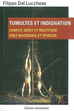 Tumultes et indignation - conflit, droit et multitude chez Machiavel et Spinoza