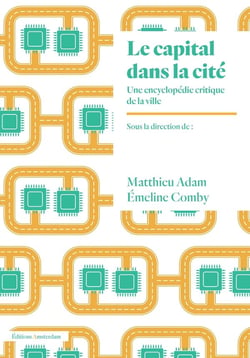 Le capital dans la cité - une encyclopédie critique de la ville