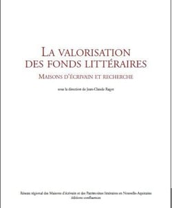La valorisation des fonds littéraires - maisons d'écrivain et recherche