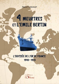 4 meurtres et l'Emile Bertin : l'odyssée de l'or de france - 1940-1943