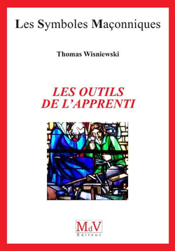 Les symboles maçonniques Tome 96 : les outils de l'apprenti