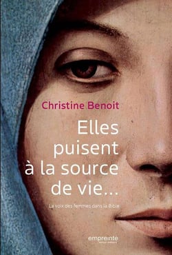 Elles puisent à la Source de vie... la voix des femmes de la Bible