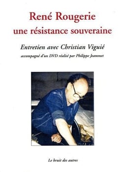 René rougerie - une résistance souveraine - entretien avec christian viguié
