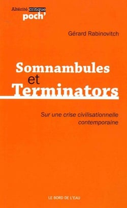 Somnambules et terminators - sur une crise civilisationnelle contemporaine