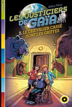 Les justiciers de Gaïa t.2 : le chevalier cassé sort ses griffes
