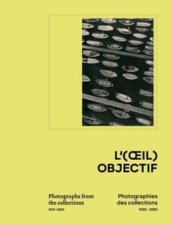 L'(oeil) objectif : Photographies des collections, 1930-2000