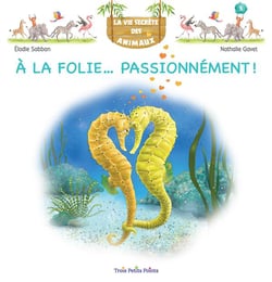 La vie secrète des animaux Tome 5 : à la folie... passionnément !