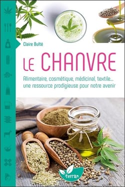 Le chanvre - alimentaire, cosmétique, médicinal, textile... une ressource prodigieuse pour notre avenir