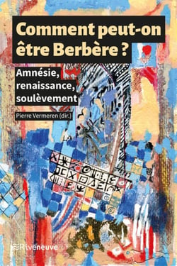 Comment peut-on être berbère ? amnésie, renaissance, soulèvement