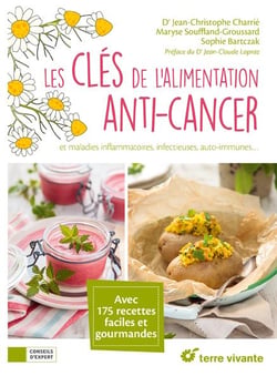 Les clés de l'alimentation anti-cancer - maladies inflammatoires, infectieuses, auto-immunes... avec 175 recettes faciles et gourmandes