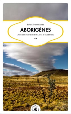 Aborigènes, avec les derniers nomades d'Australie