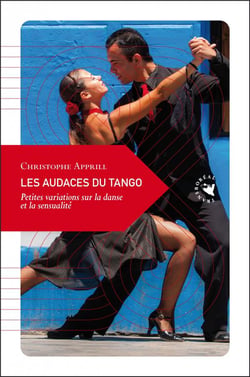 Les audaces du tango - petites variations sur la danse et la sensualité