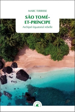 São Tomé et Príncipe : archipel équatorial rebelle