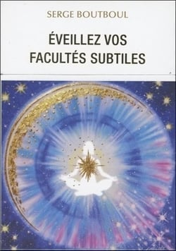 Éveillez vos facultés subtiles