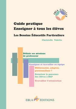 Guide pratique Enseigner à tous les élèves BEP : Les Besoins Éducatifs Particuliers