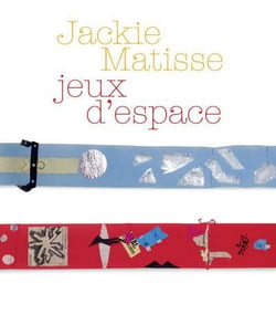 Jackie matisse, jeux d'espace - [exposition, le cateau-cambresis, musee departemental matisse, 7 jui