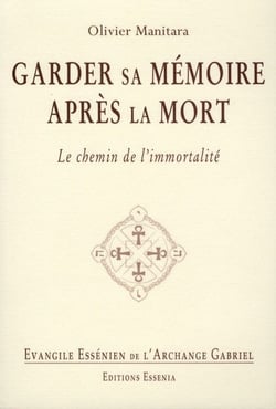 Évangile éssénien de l'archange gabriel t.22 - garder sa mémoire après la mort - le chemin de l'immortalité