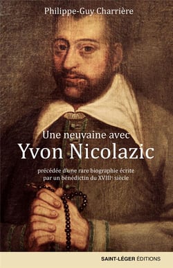 Une neuvaine avec yvon nicolazic - précédée d'une rare biographie écrite par un bénédictin du xviiie siècle