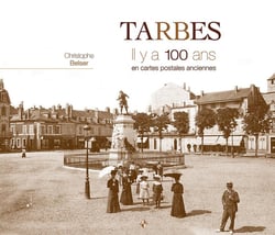 Tarbes - il y a 100 ans - en cartes postales anciennes