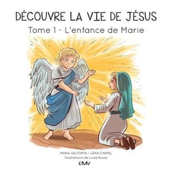 Découvre la vie de Jésus Tome 1 : l'enfance de Marie
