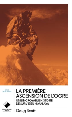 La première ascension de l'ogre : Une incroyable histoire de survie en Himalaya