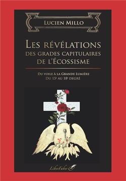 Les révélations des grades capitulaires de l'ecossisme - du voile à la grande lumière - du 15e au 18e degré