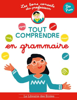 Les bons conseils du professeur : tout comprendre en grammaire