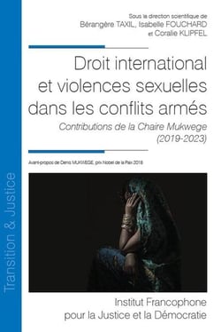 Droit international et violences sexuelles dans les conflits armés : Contributions de la chaire Mukwege (2019-2023)