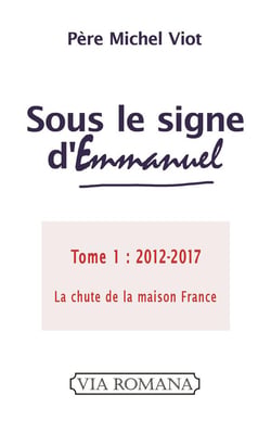 Sous le signe d´Emmanuel Tome 1 - 2012-2017, ils déclarèrent bien le mal et mal le bien