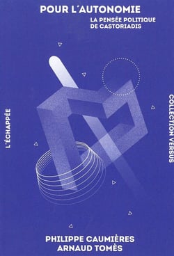 Pour l'autonomie - la pensée politique de Castoriadis