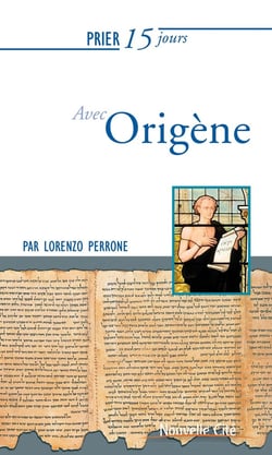Prier 15 jours avec... Tome 241 : Origène