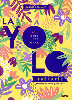 La yolo thérapie - profitez, on ne vit qu'une fois