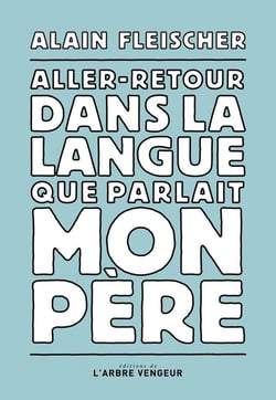 Aller-retour dans la langue que parlait mon père