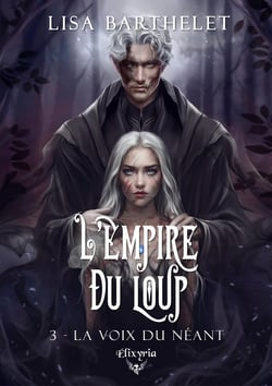 L'EMPIRE DU LOUP - 3 - LA VOIX DU NEANT
