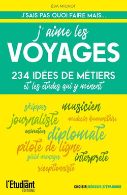 J'aime les voyages : 234 idées de métiers et de formations