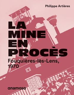 La mine en procès : fouquières-lès-Lens, 1970