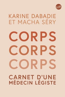 Corps, corps, corps - Carnet d'une médecin légiste