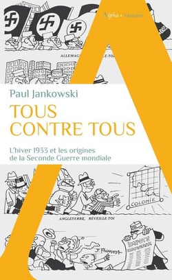 Tous contre tous : L'hiver 1933 et les origines de la Seconde Guerre mondiale