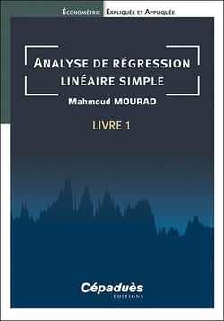Économétrie expliquée et appliquée Tome 1 : Analyse de régression linéaire simple