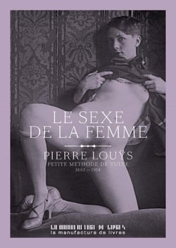 Le sexe de la femme : petite méthode de vulve, 1892-1914