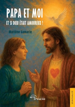 Papa et moi Tome 1 : Et si Dieu était amoureux ?