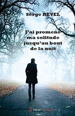 J'ai promené ma solitude jusqu'au bout de la nuit