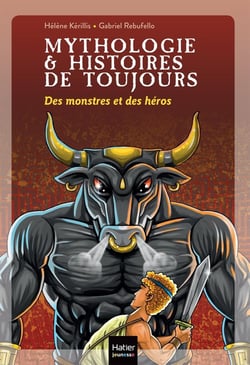 Mythologie & histoires de toujours Tome 1 : des monstres et des héros